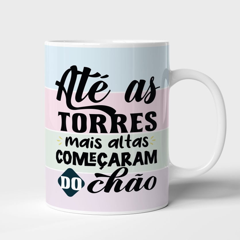 Caneca de Cerâmica "Até as Torres Mais Altas Começaram do Chão"