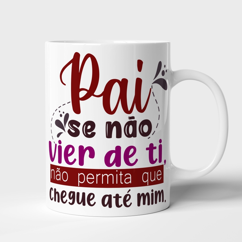 Caneca de Cerâmica "Pai, Se Não Vier de Ti, Não Permita que Chegue Até Mim"