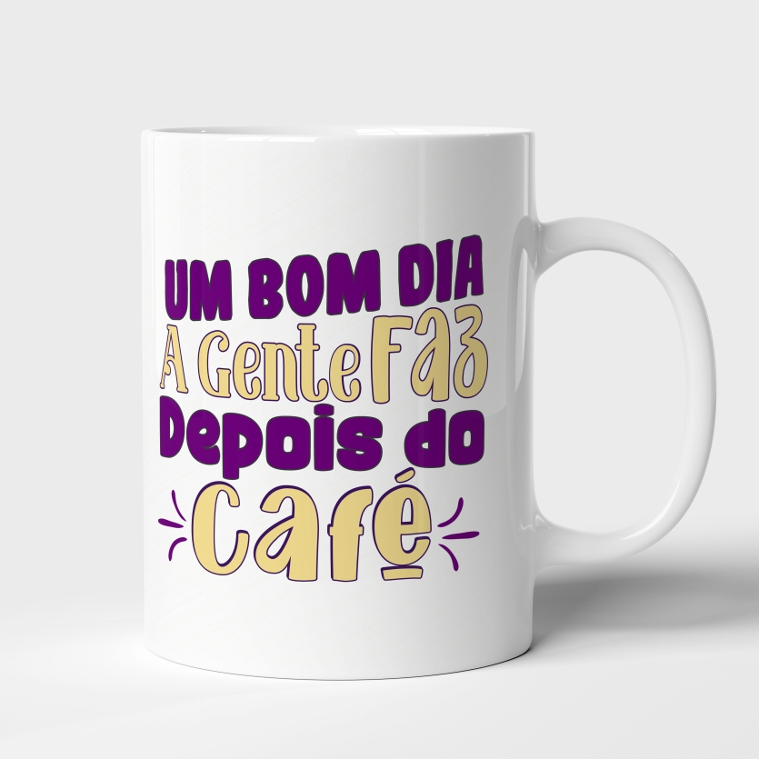 Caneca de Cerâmica "Um Bom Dia a Gente Faz Depois do Café"