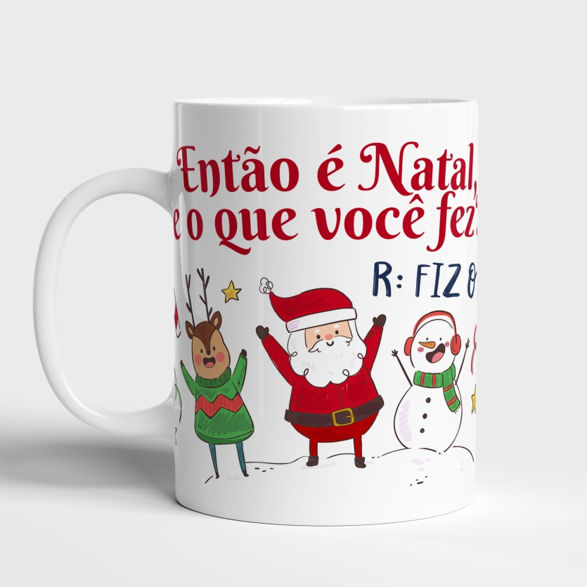 Caneca de Cerâmica Então é Natal, e o que você fez? Fiz o que deu!
